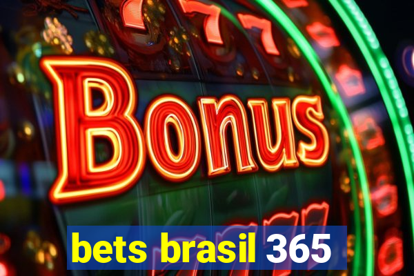 bets brasil 365